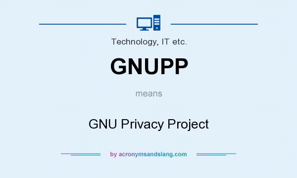What does GNUPP mean? It stands for GNU Privacy Project