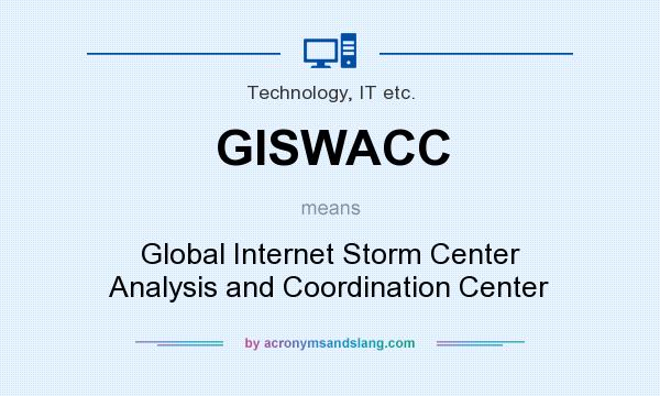 What does GISWACC mean? It stands for Global Internet Storm Center Analysis and Coordination Center