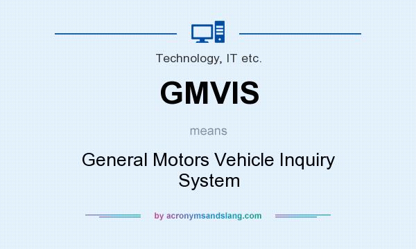 What does GMVIS mean? It stands for General Motors Vehicle Inquiry System