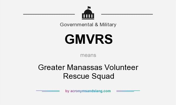 What does GMVRS mean? It stands for Greater Manassas Volunteer Rescue Squad