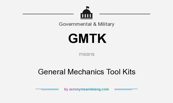 What does GMTK mean? It stands for General Mechanics Tool Kits