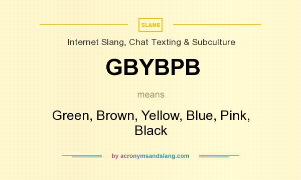 What does GBYBPB mean? It stands for Green, Brown, Yellow, Blue, Pink, Black