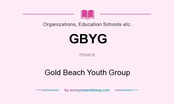What does GBYG mean? It stands for Gold Beach Youth Group