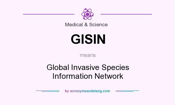 What does GISIN mean? It stands for Global Invasive Species Information Network