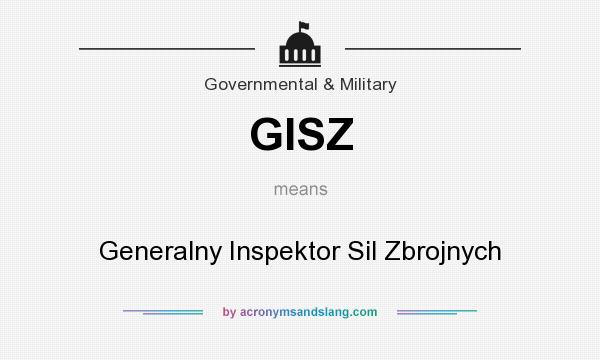 What does GISZ mean? It stands for Generalny Inspektor Sil Zbrojnych