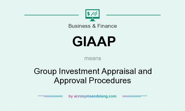 What does GIAAP mean? It stands for Group Investment Appraisal and Approval Procedures