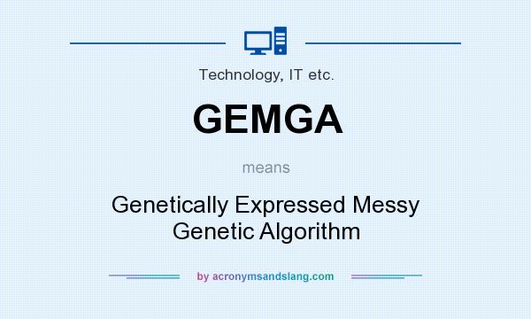 What does GEMGA mean? It stands for Genetically Expressed Messy Genetic Algorithm