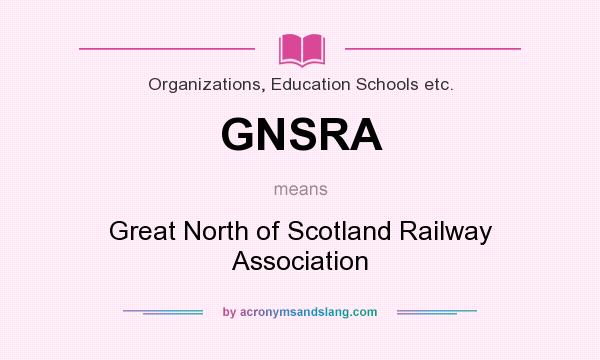 What does GNSRA mean? It stands for Great North of Scotland Railway Association