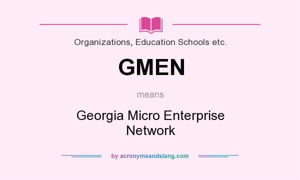 What does GMEN mean? It stands for Georgia Micro Enterprise Network