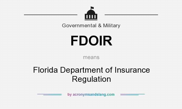 What does FDOIR mean? It stands for Florida Department of Insurance Regulation