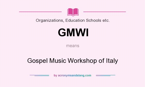 What does GMWI mean? It stands for Gospel Music Workshop of Italy