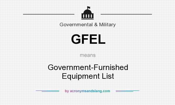 What does GFEL mean? It stands for Government-Furnished Equipment List