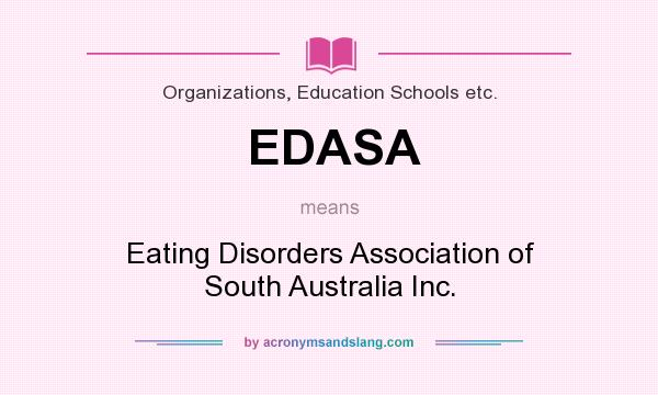 What does EDASA mean? It stands for Eating Disorders Association of South Australia Inc.