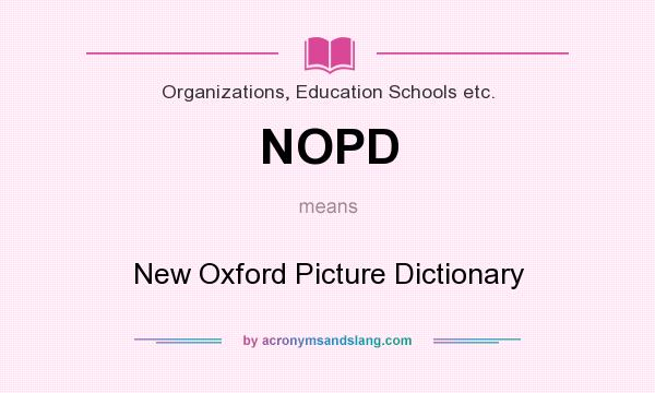 What does NOPD mean? It stands for New Oxford Picture Dictionary