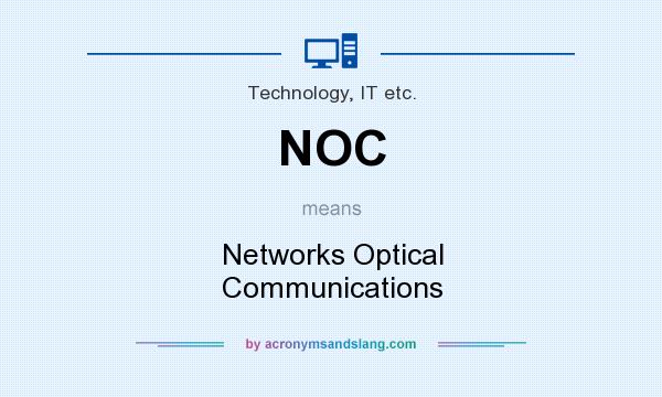 What does NOC mean? It stands for Networks Optical Communications