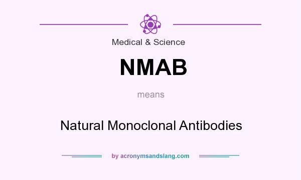 What does NMAB mean? It stands for Natural Monoclonal Antibodies