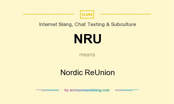 What does NRU mean? It stands for Nordic ReUnion