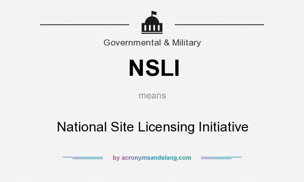 What does NSLI mean? It stands for National Site Licensing Initiative