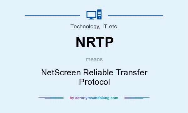 What does NRTP mean? It stands for NetScreen Reliable Transfer Protocol