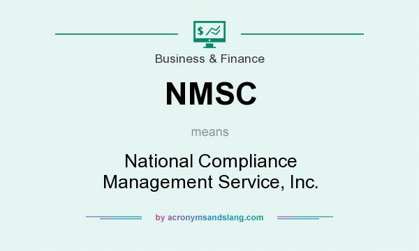 What does NMSC mean? It stands for National Compliance Management Service, Inc.