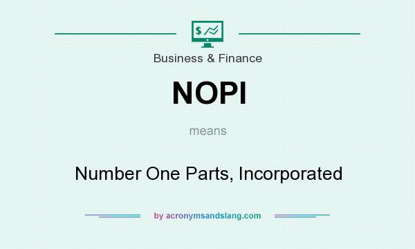 What does NOPI mean? It stands for Number One Parts, Incorporated