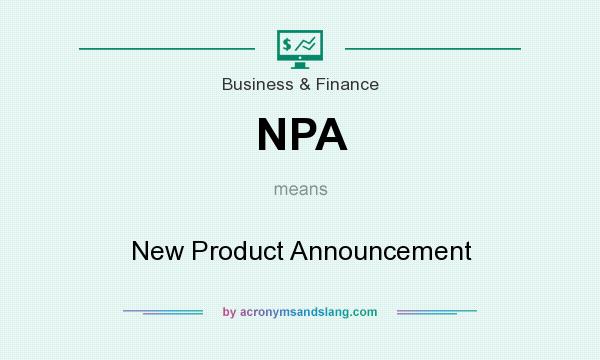 What does NPA mean? It stands for New Product Announcement