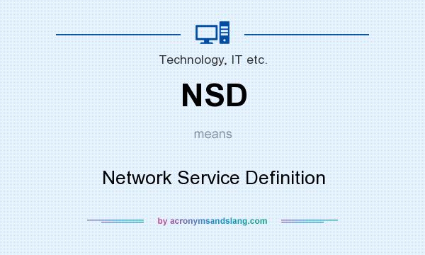What does NSD mean? It stands for Network Service Definition