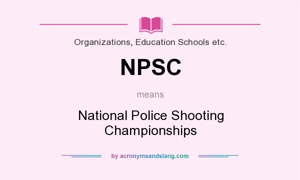 What does NPSC mean? It stands for National Police Shooting Championships