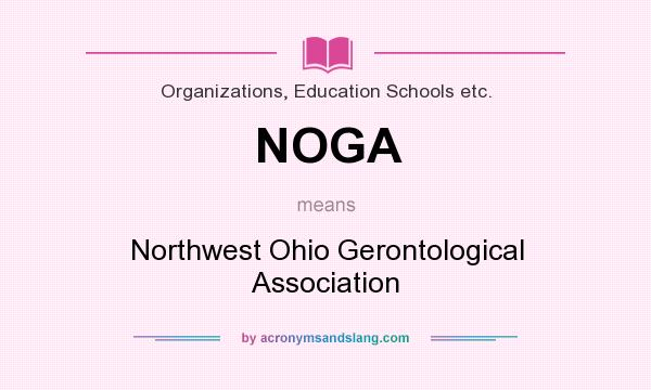 What does NOGA mean? It stands for Northwest Ohio Gerontological Association
