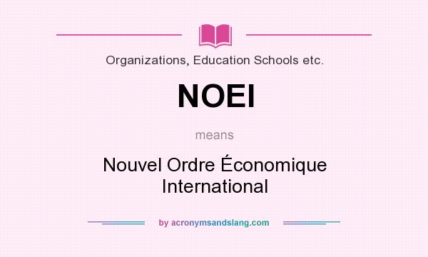What does NOEI mean? It stands for Nouvel Ordre Économique International