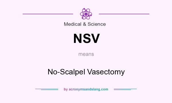 What does NSV mean? It stands for No-Scalpel Vasectomy