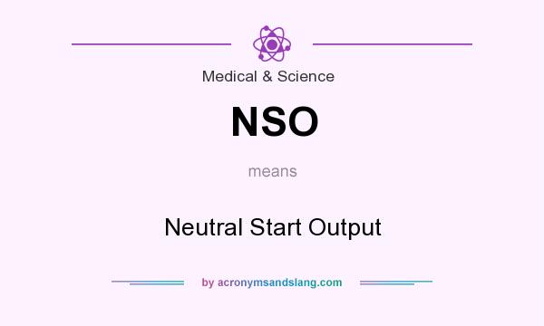 What does NSO mean? It stands for Neutral Start Output