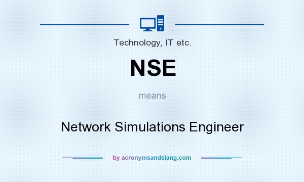 What does NSE mean? It stands for Network Simulations Engineer