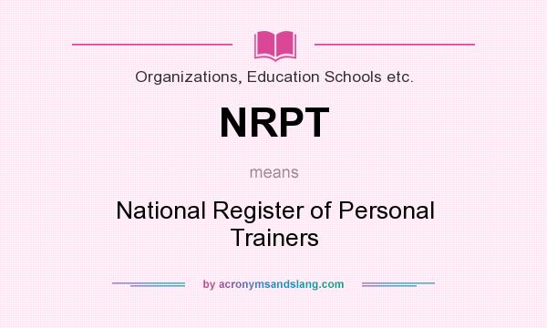 What does NRPT mean? It stands for National Register of Personal Trainers