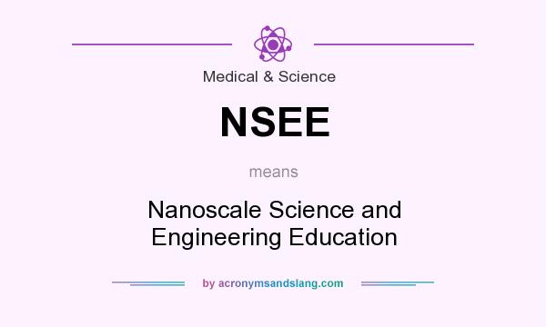 What does NSEE mean? It stands for Nanoscale Science and Engineering Education