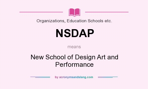 What does NSDAP mean? It stands for New School of Design Art and Performance