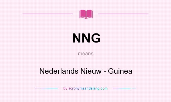 What does NNG mean? It stands for Nederlands Nieuw - Guinea