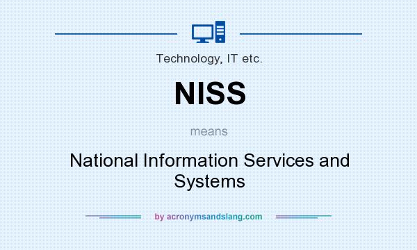 What does NISS mean? It stands for National Information Services and Systems