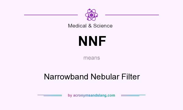 What does NNF mean? It stands for Narrowband Nebular Filter