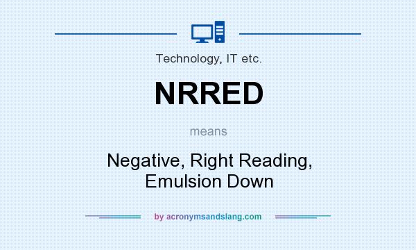 What does NRRED mean? It stands for Negative, Right Reading, Emulsion Down