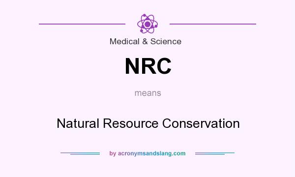 What does NRC mean? It stands for Natural Resource Conservation