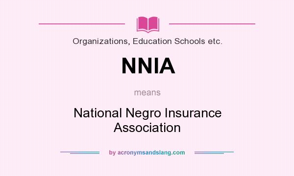 What does NNIA mean? It stands for National Negro Insurance Association