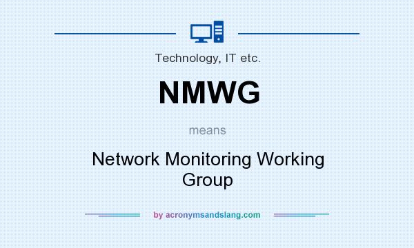 What does NMWG mean? It stands for Network Monitoring Working Group