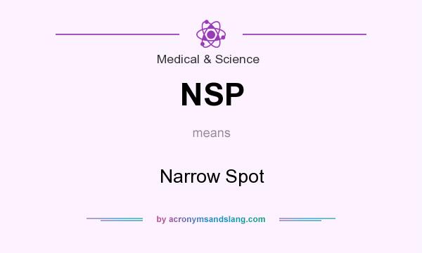 What does NSP mean? It stands for Narrow Spot