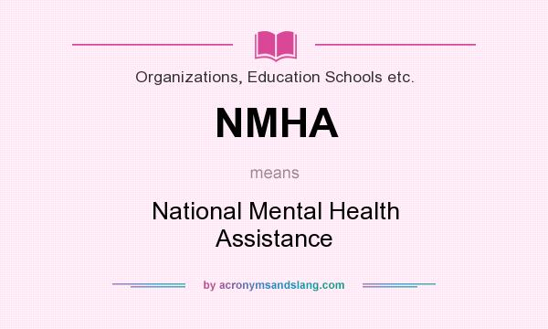What does NMHA mean? It stands for National Mental Health Assistance