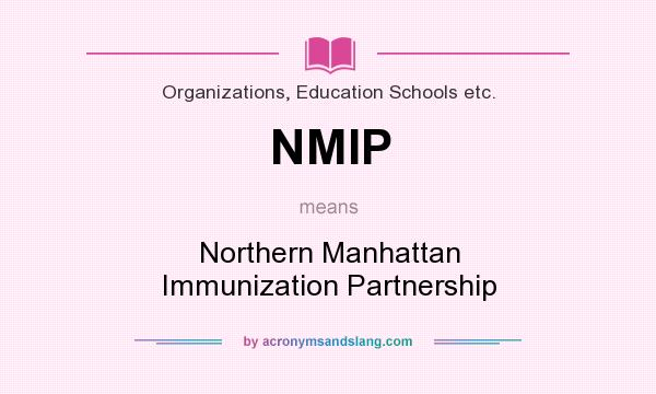 What does NMIP mean? It stands for Northern Manhattan Immunization Partnership