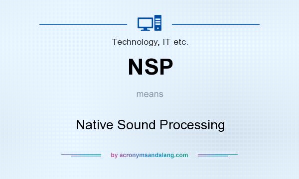 What does NSP mean? It stands for Native Sound Processing