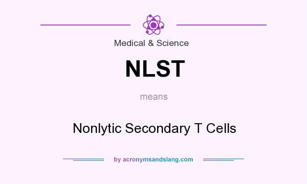 What does NLST mean? It stands for Nonlytic Secondary T Cells