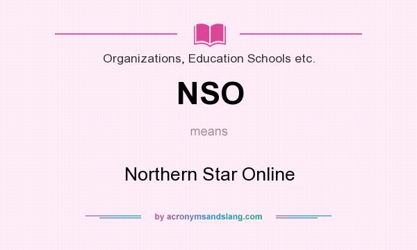 What does NSO mean? It stands for Northern Star Online