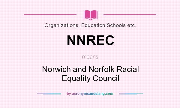 What does NNREC mean? It stands for Norwich and Norfolk Racial Equality Council